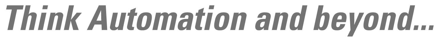 Think Automation and beyond...